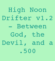 High Noon Drifter v1.2 - Between God, the Devil, and a .500